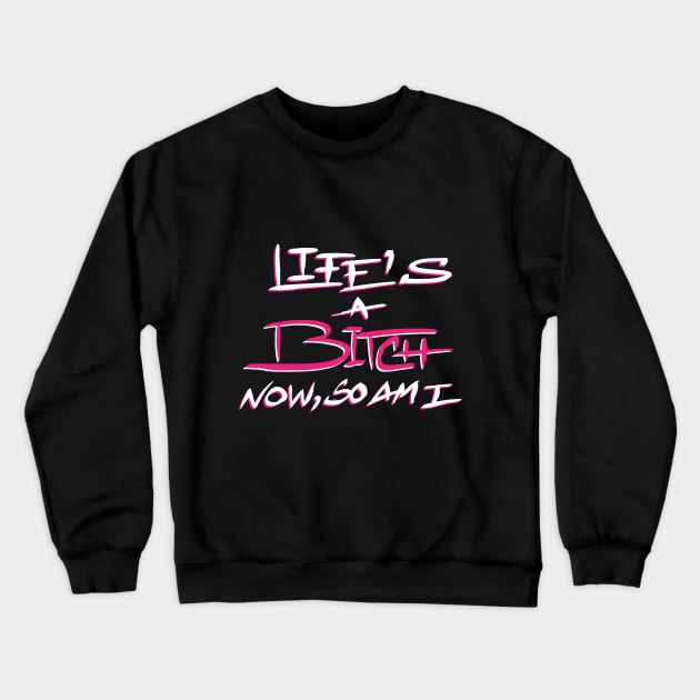 LIFE'S A BITCH Crewneck Sweatshirt by quotepublic